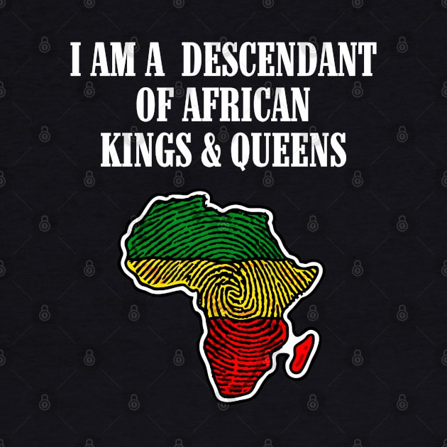 I am a Descendant of African Kings and Queens by UrbanLifeApparel